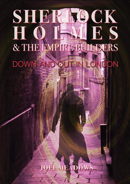 Sherlock Holmes & The Empire Builders Down And Out In London