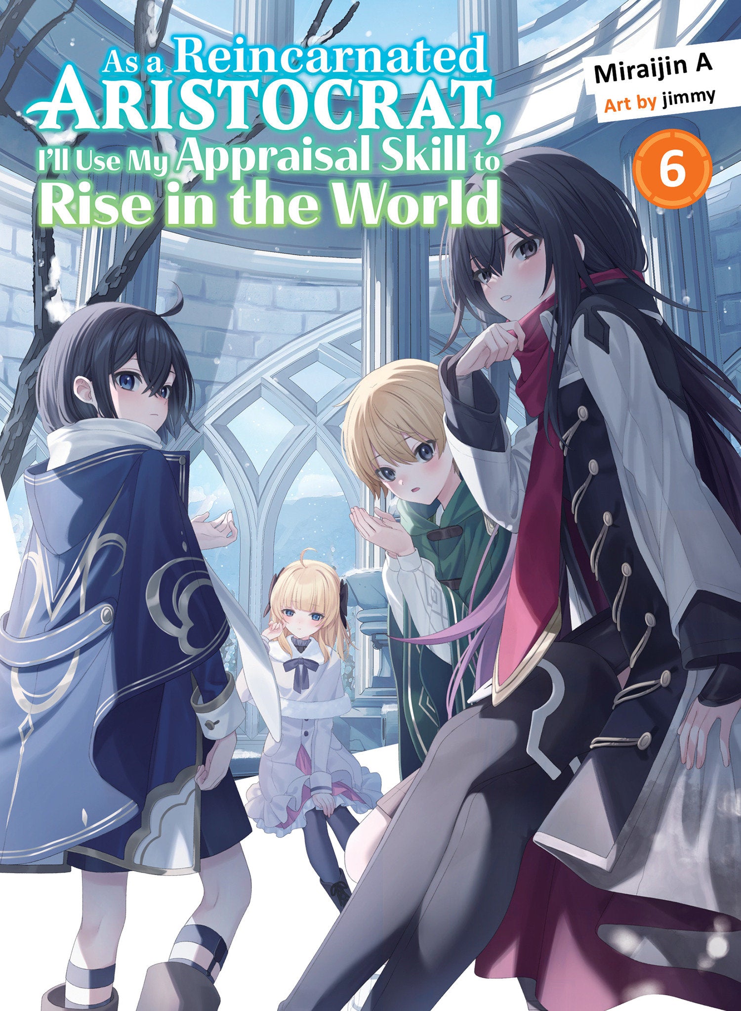 As A Reincarnated Aristocrat, I'll Use My Appraisal Skill To Rise In The World Volume 6 (light Novel)
