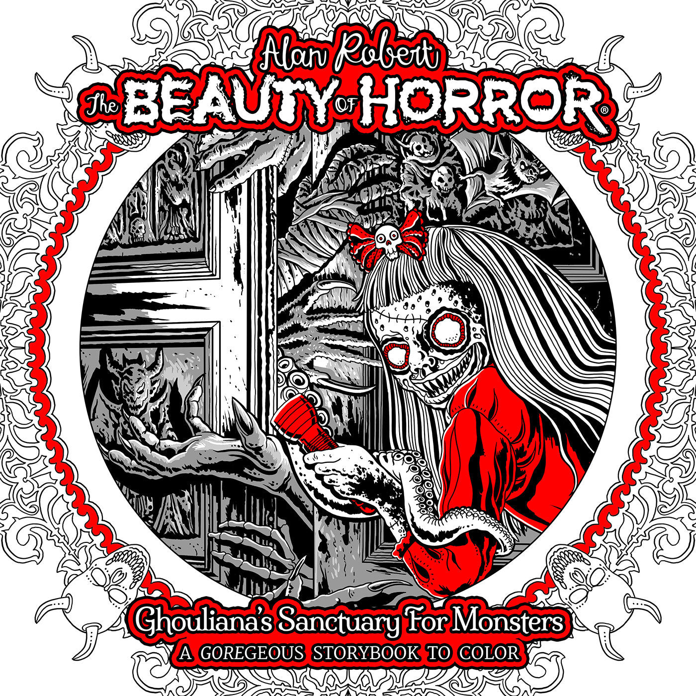 The Beauty Of Horror: Ghouliana's Sanctuary For Monsters--A Goregeous Storybook To Color