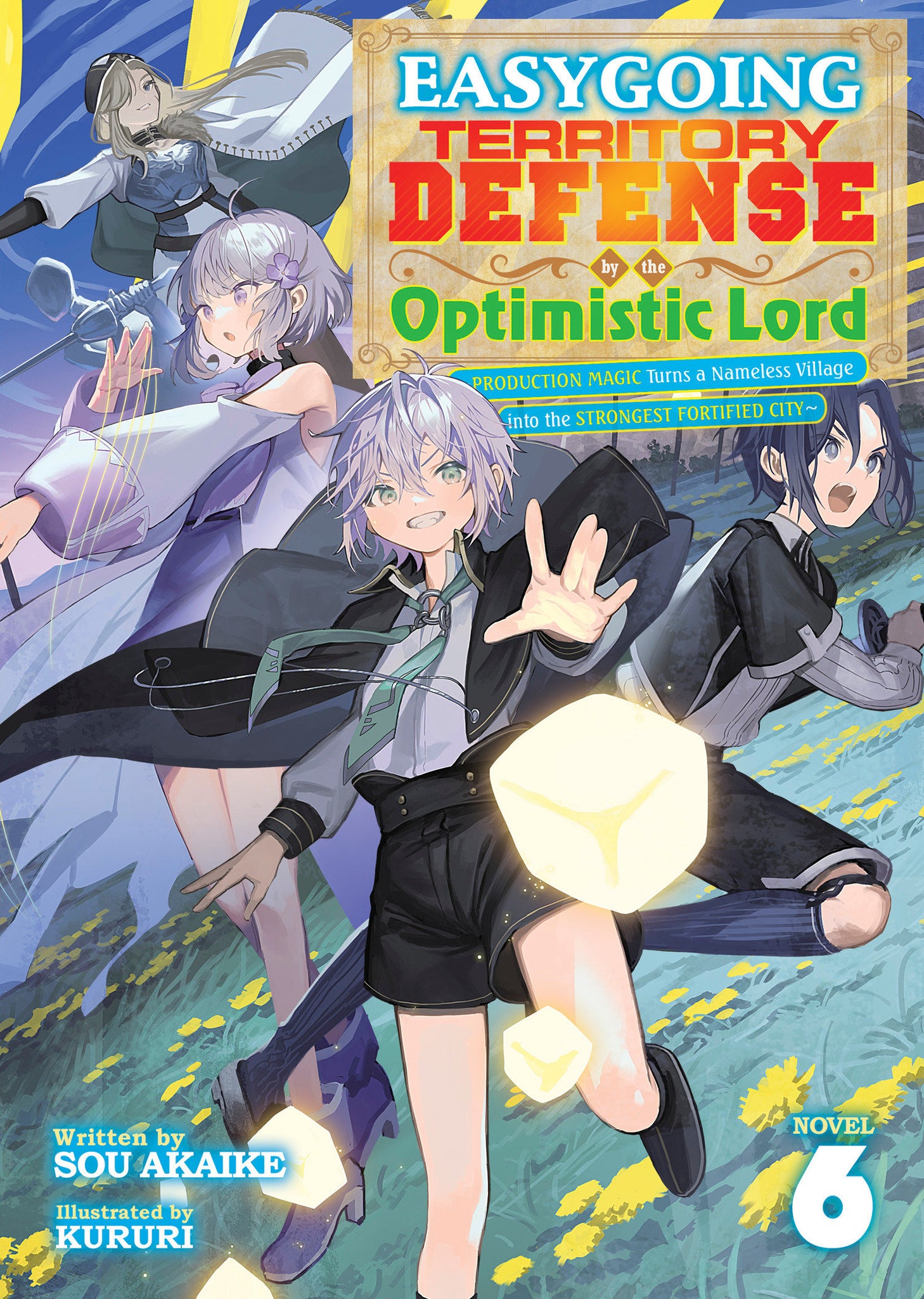 Easygoing Territory Defense By The Optimistic Lord: Production Magic Turns A Nameless Village Into The Strongest Fortified City (Light Novel) Volume 6