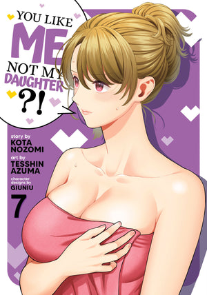 You Like Me, Not My Daughter?! (Manga) Volume  7