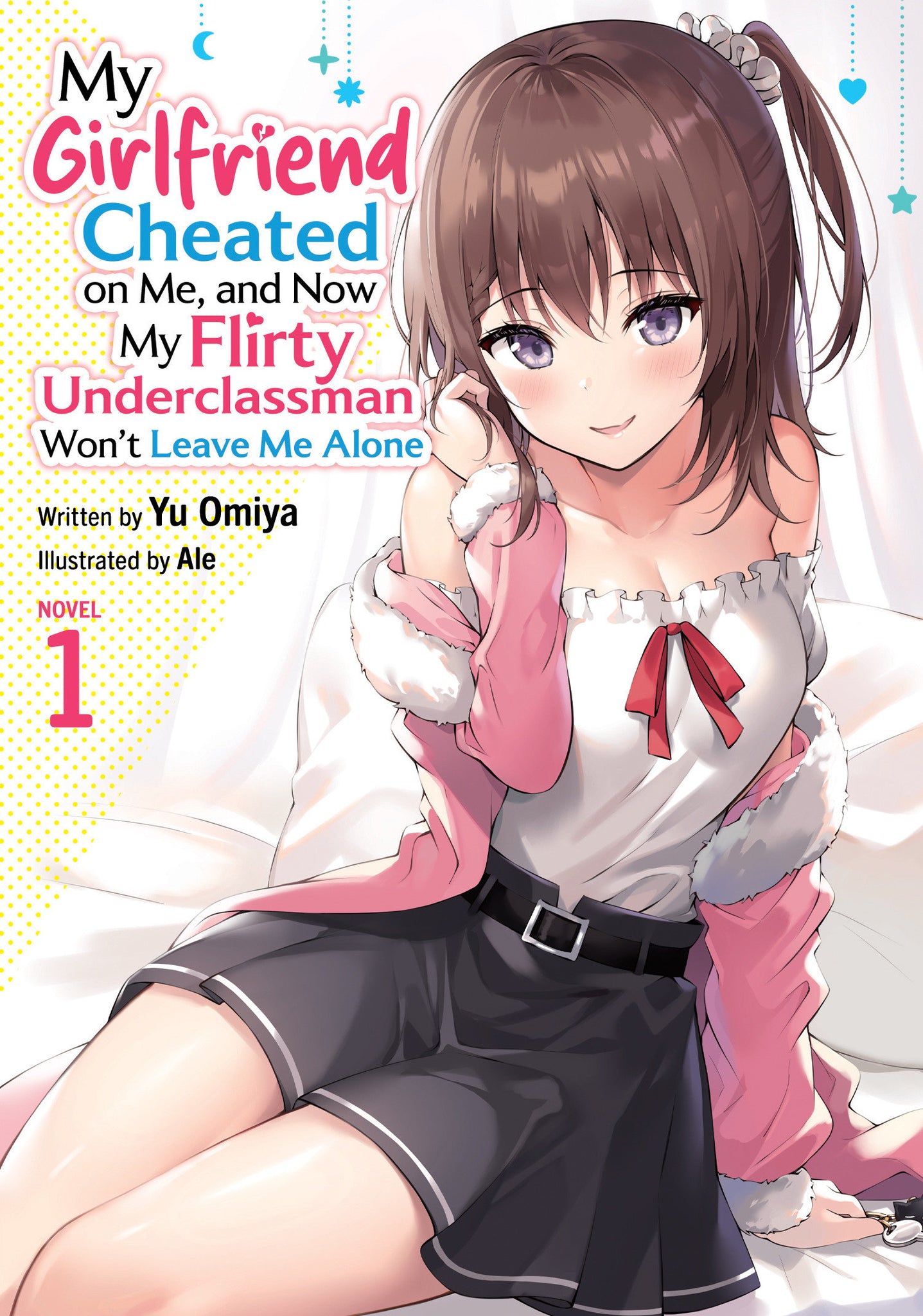 My Girlfriend Cheated On Me, And Now My Flirty Underclassman Won't Leave Me Alone (Light Novel) Volume 1